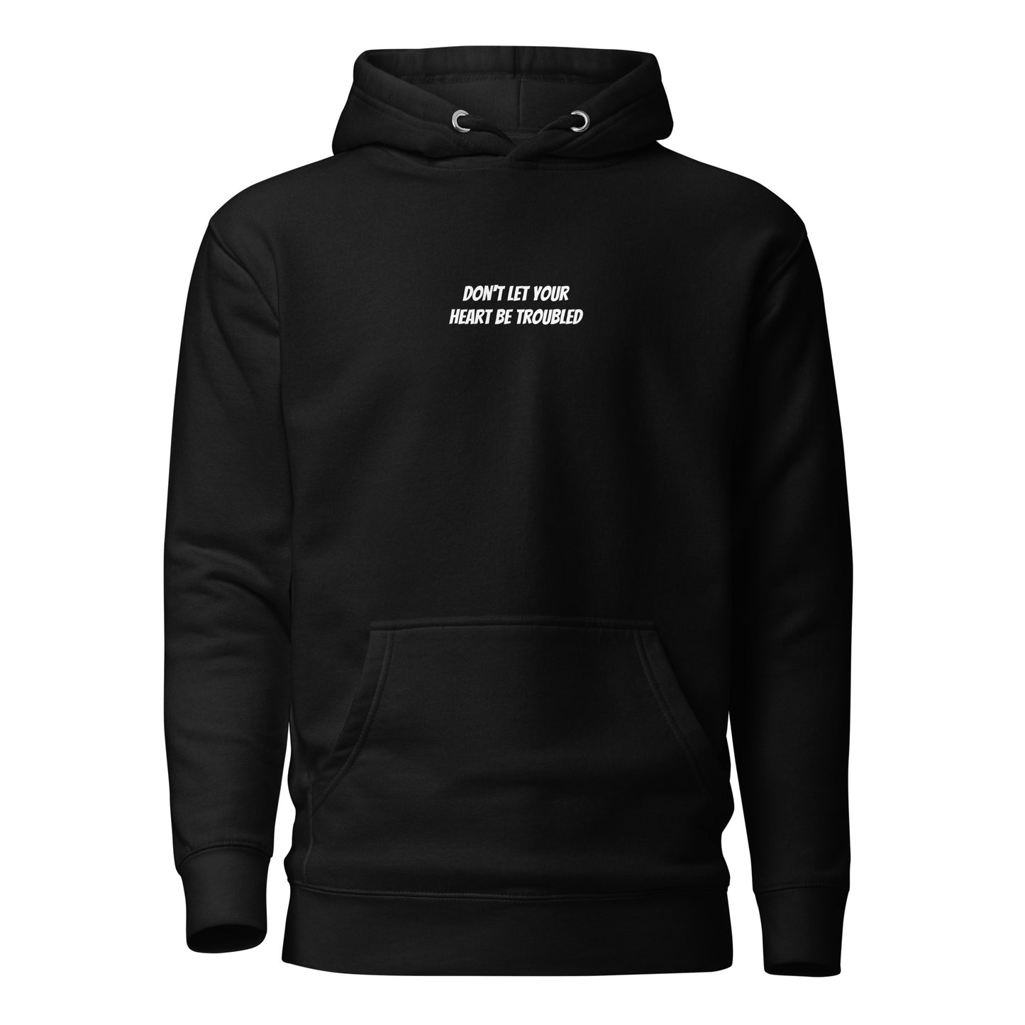 Don't Let Your Heart Be Troubled Unisex Hoodie