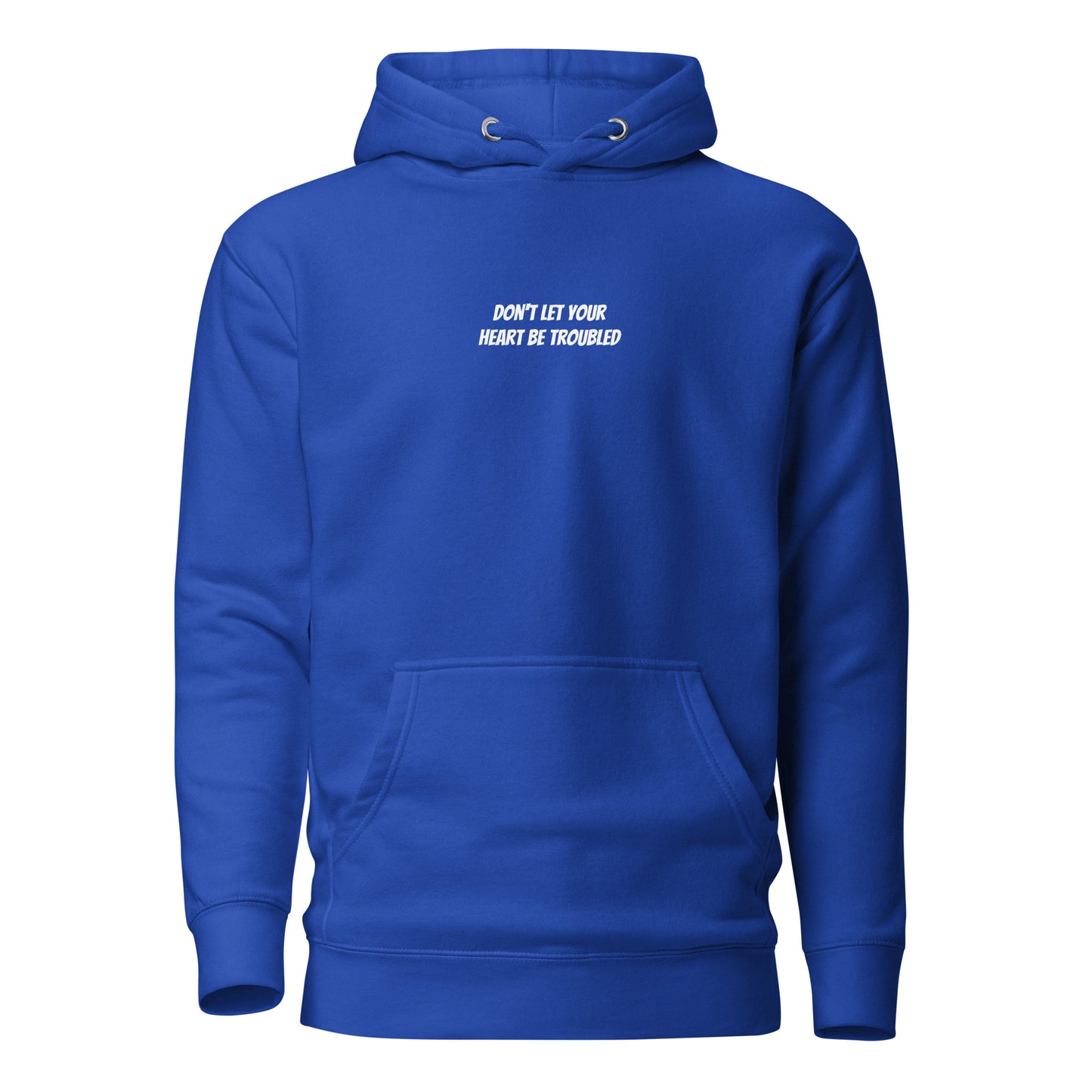 Don't Let Your Heart Be Troubled Unisex Hoodie