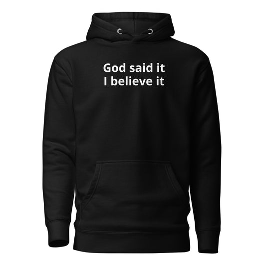 God Said It, I Believe It - Unisex Hoodie.