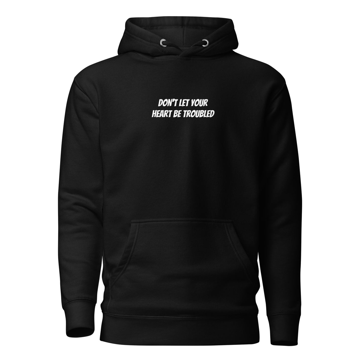 Don't Let Your Heart Be Troubled Unisex Hoodie