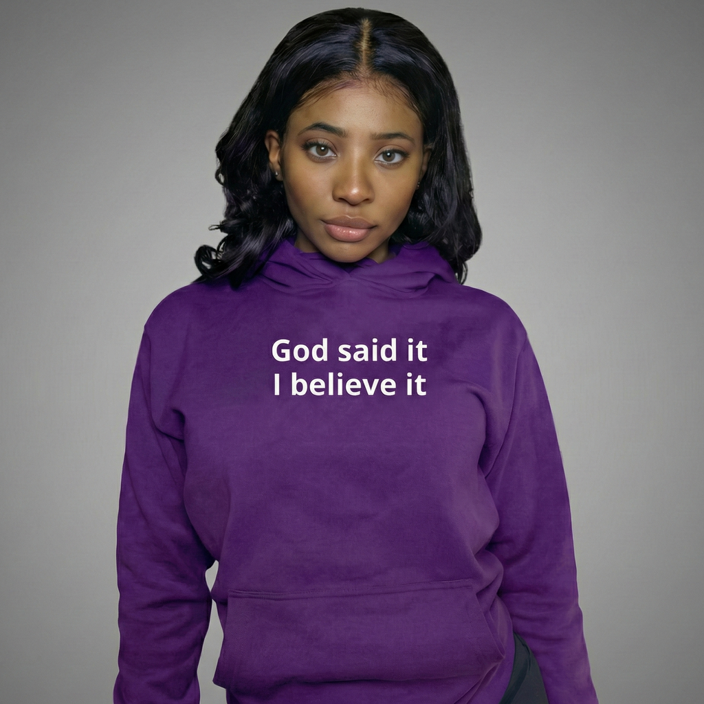 God Said It, I Believe It - Unisex Hoodie.