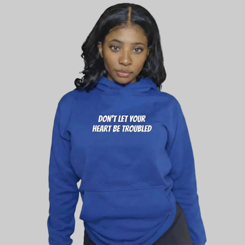 Don't Let Your Heart Be Troubled Unisex Hoodie