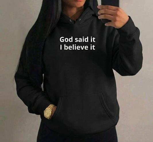 God Said It, I Believe It - Unisex Hoodie.