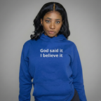 God Said It, I Believe It - Unisex Hoodie.